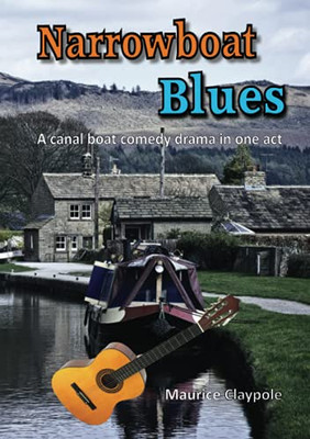 Narrowboat Blues: A Canal Boat Comedy Drama In One Act - 9781911369790