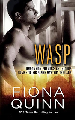 Wasp: An Iniquus Romantic Suspense Mystery Thriller (Uncommon Enemies)