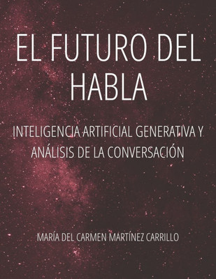 El Futuro del Habla: Inteligencia Artificial Generativa y AnÃ¡lisis de la ConversaciÃ³n