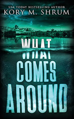 What Comes Around: A Lou Thorne Thriller (Shadows In The Water Series)