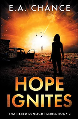 Hope Ignites: A Post-Apocalyptic Family Adventure (Shattered Sunlight)