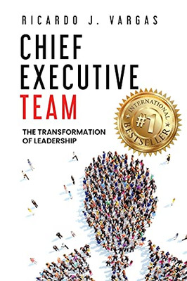 Chief Executive Team: The Transformation Of Leadership - 9781953655547
