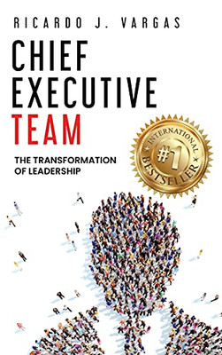 Chief Executive Team: The Transformation Of Leadership - 9781953655554
