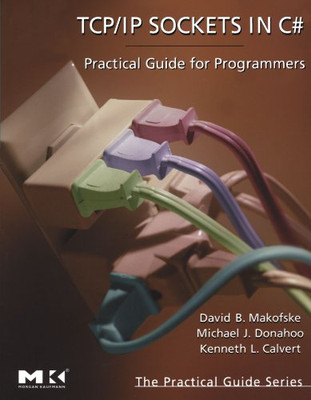 TCP/IP Sockets in C#: Practical Guide for Programmers (The Practical Guides)