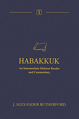 Habakkuk: An Intermediate Hebrew Reader And Commentary - 9781989560167