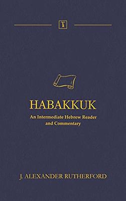 Habakkuk: An Intermediate Hebrew Reader And Commentary - 9781989560174