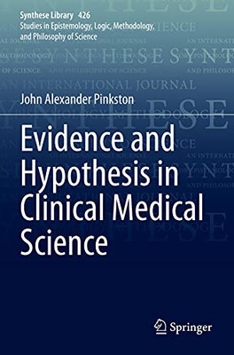 Evidence And Hypothesis In Clinical Medical Science (Synthese Library)
