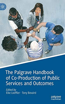 The Palgrave Handbook Of Co-Production Of Public Services And Outcomes