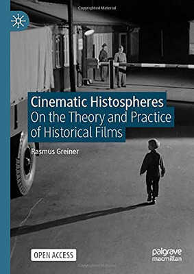 Cinematic Histospheres: On The Theory And Practice Of Historical Films