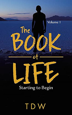 The Book Of Life: Starting To Begin (A Book Of Life: Starting To Begin)
