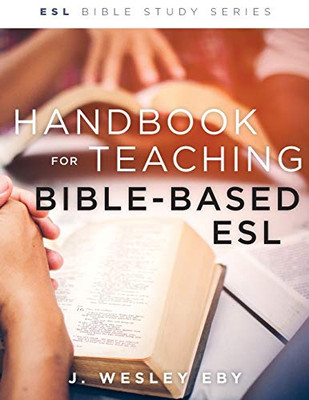 Handbook For Teaching Bible-Based Esl, Revised (Esl Bible Study Series)