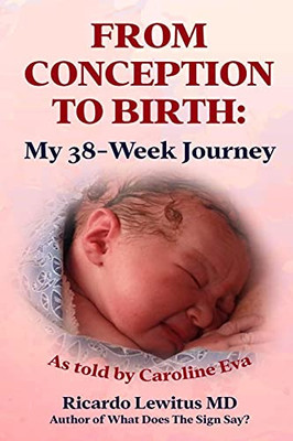 From Conception To Birth : My 38- Week Journey. As Told By Caroline Eva