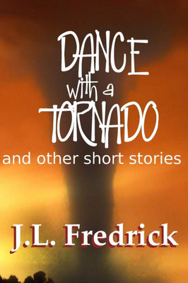 Dance with a Tornado: and other short stories