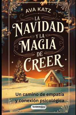 La navidad y la magia de creer.: Un camino de empatía y conexión.