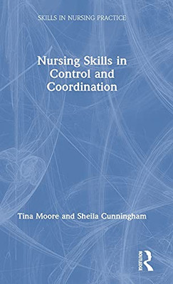 Nursing Skills In Control And Coordination (Skills In Nursing Practice)