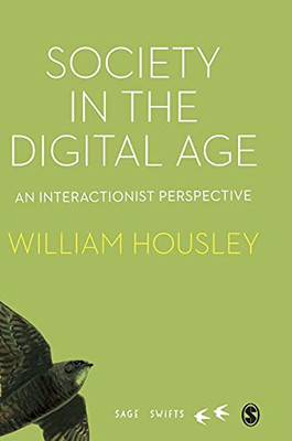 Society In The Digital Age: An Interactionist Perspective (Sage Swifts)