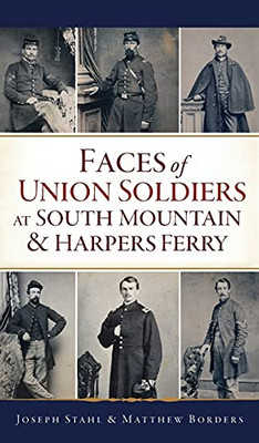 Faces Of Union Soldiers At South Mountain And Harpers Ferry (Civil War)