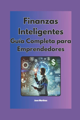 ""Finanzas Inteligentes: GuÃ­a Completa para Emprendedores""