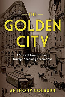 The Golden City: A Story Of Love, Loss And Triumph Spanning Generations