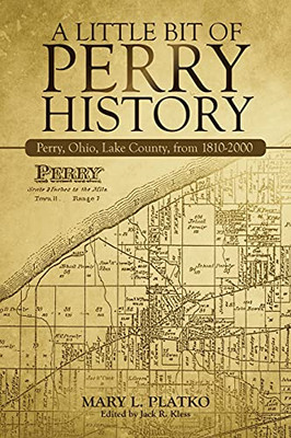 A Little Bit Of Perry History: Perry, Ohio, Lake County, From 1810-2000