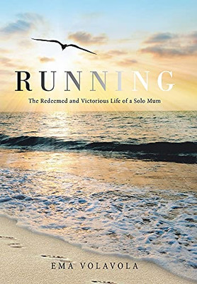 Running: The Redeemed And Victorious Life Of A Solo Mum - 9781664104891