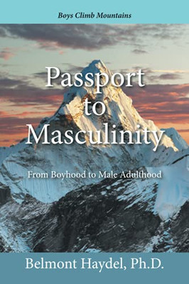 Passport To Masculinity: From Boyhood To Male Adulthood - 9781664170759