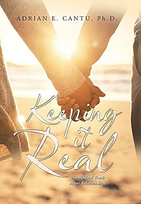 Keeping It Real: The Biblical Truth About Relationships - 9781664176546