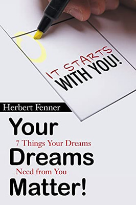 Your Dreams Matter!: 7 Things Your Dreams Need From You - 9781664176720