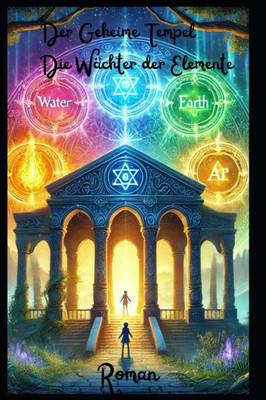 Der Geheime Tempel Die WÃ¤chter der Elemente: Roman