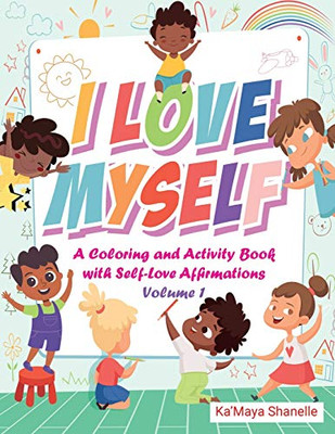I Love Myself: A Coloring And Activity Book With Self-Love Affirmations