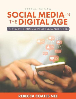 Social Media In The Digital Age: History, Ethics, And Professional Uses