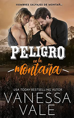 Peligro En La Montaã±A (Hombres Salvajes De Montaã±A) (Spanish Edition)