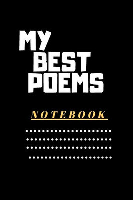 MY BEST POEMS: NOTEBOOK TO WRITE THE BEST POEMS