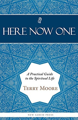 Here, Now, One: A Practical Guide To The Spiritual Life - 9781838383602