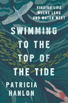 Swimming To The Top Of The Tide: Finding Life Where Land And Water Meet