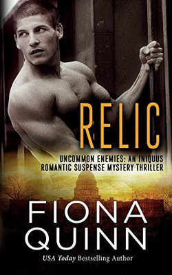 Relic: An Iniquus Romantic Suspense Mystery Thriller (Uncommon Enemies)