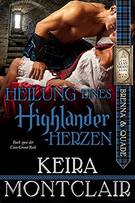 Heilung Eines Highlander-Herzen (Die Clan Grant-Reihe) (German Edition)