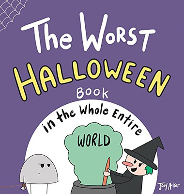 The Worst Halloween Book In The Whole Entire World (Entire World Books)