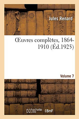 Oeuvres Complã¨Tes, 1864-1910. Volume 7 (Littã©Rature) (French Edition)