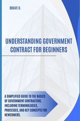 Understanding government contract for beginners: A Beginner's Guide to Unlocking Government Contracts