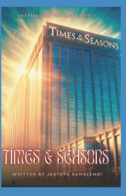 Times and Seasons: A Christian Novel Inspired By The Holy Spirit