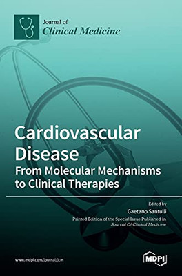 Cardiovascular Disease: From Molecular Mechanisms To Clinical Therapies