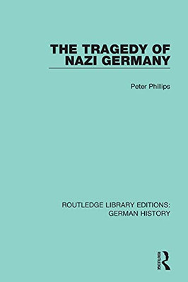 The Tragedy Of Nazi Germany (Routledge Library Editions: German History)