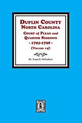 Duplin County, Nc Court Of Pleas & Quarter Sessions, 1795-1798 (Vol. #4)