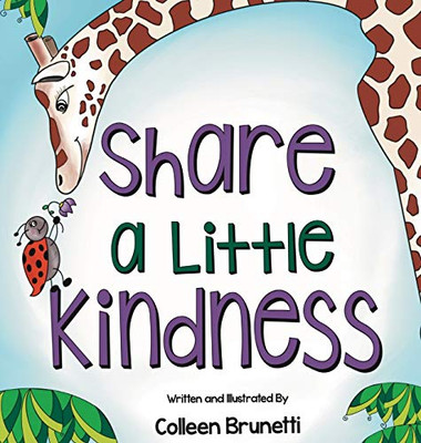 Share A Little Kindness: A Children'S Book About Doing Good In The World