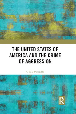 The United States Of America And The Crime Of Aggression - 9781032005058