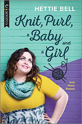 Knit, Purl, A Baby And A Girl: A Queer New Adult Romance (Carina Adores)