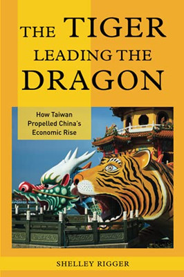 The Tiger Leading The Dragon: How Taiwan Propelled China'S Economic Rise