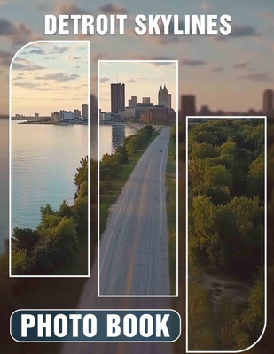 Detroit Skylines Photo Book: 40 Stunning Images Capturing Detroit's Iconic Cityscapes And Architectural Marvels