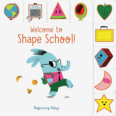 Chronicle Baby: Welcome To Shape School!: Beginning Baby - 9781452170930